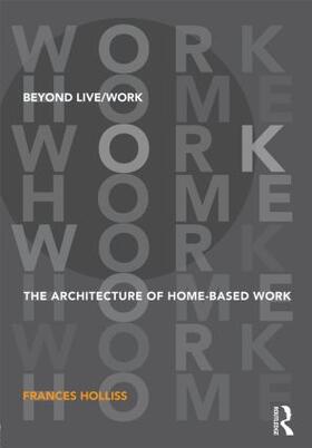 Holliss |  Beyond Live/Work: The Architecture of Home-Based Work | Buch |  Sack Fachmedien