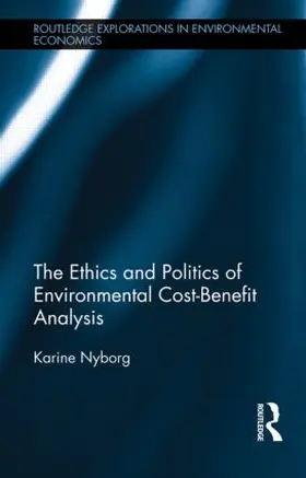 Nyborg |  The Ethics and Politics of Environmental Cost-Benefit Analysis | Buch |  Sack Fachmedien