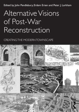 Pendlebury / Erten / Peter |  Alternative Visions of Post-War Reconstruction | Buch |  Sack Fachmedien