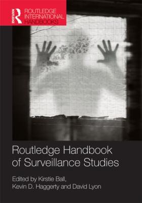 Ball / Haggerty / Lyon |  Routledge Handbook of Surveillance Studies | Buch |  Sack Fachmedien