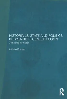 Gorman |  Historians, State and Politics in Twentieth Century Egypt | Buch |  Sack Fachmedien