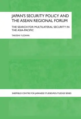 Yuzawa | Japan's Security Policy and the ASEAN Regional Forum | Buch | 978-0-415-58998-7 | sack.de