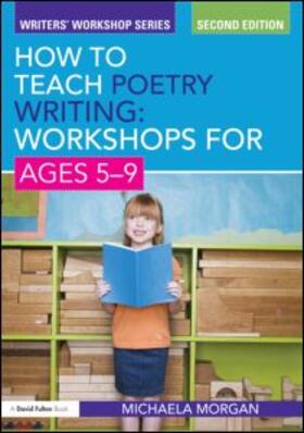 Morgan |  How to Teach Poetry Writing: Workshops for Ages 5-9 | Buch |  Sack Fachmedien