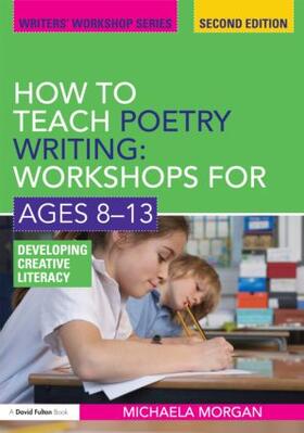 Morgan |  How to Teach Poetry Writing: Workshops for Ages 8-13 | Buch |  Sack Fachmedien