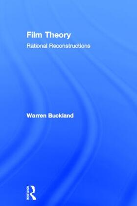 Buckland |  Film Theory: Rational Reconstructions | Buch |  Sack Fachmedien