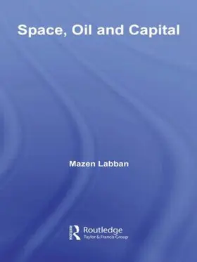 Labban |  Space, Oil and Capital | Buch |  Sack Fachmedien