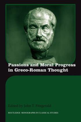 Fitzgerald |  Passions and Moral Progress in Greco-Roman Thought | Buch |  Sack Fachmedien