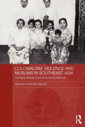 Aljunied |  Colonialism, Violence and Muslims in Southeast Asia | Buch |  Sack Fachmedien