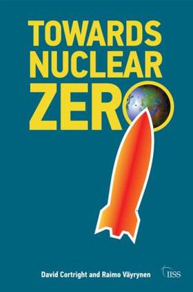 Väyrynen / Cortright |  Towards Nuclear Zero | Buch |  Sack Fachmedien
