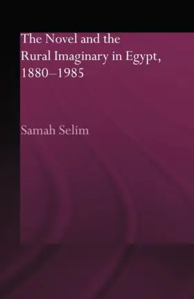 Selim |  The Novel and the Rural Imaginary in Egypt, 1880-1985 | Buch |  Sack Fachmedien