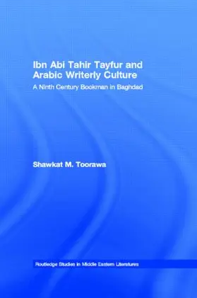 Toorawa |  Ibn Abi Tahir Tayfur and Arabic Writerly Culture | Buch |  Sack Fachmedien