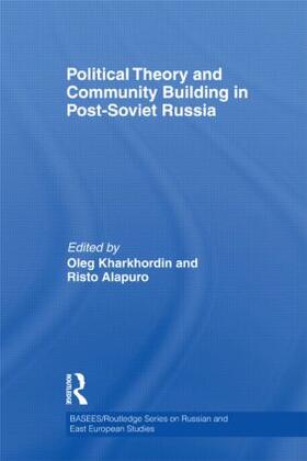 Kharkhordin / Alapuro |  Political Theory and Community Building in Post-Soviet Russia | Buch |  Sack Fachmedien