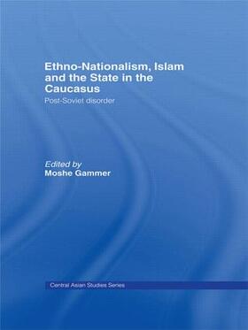 Gammer |  Ethno-Nationalism, Islam and the State in the Caucasus | Buch |  Sack Fachmedien