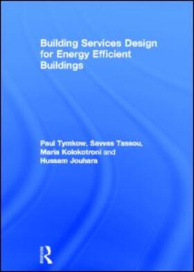 Tymkow / Tassou / Kolokotroni |  Building Services Design for Energy Efficient Buildings | Buch |  Sack Fachmedien