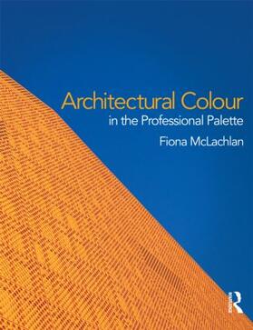 McLachlan |  Architectural Colour in the Professional Palette | Buch |  Sack Fachmedien