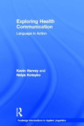 Harvey / Koteyko |  Exploring Health Communication | Buch |  Sack Fachmedien