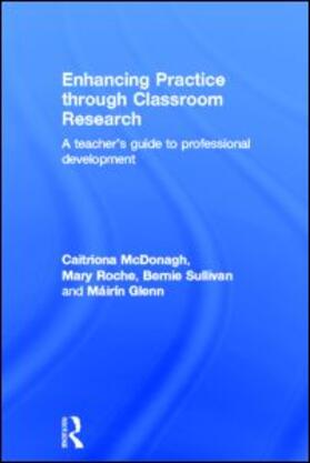 McDonagh / Roche / Sullivan |  Enhancing Practice through Classroom Research | Buch |  Sack Fachmedien