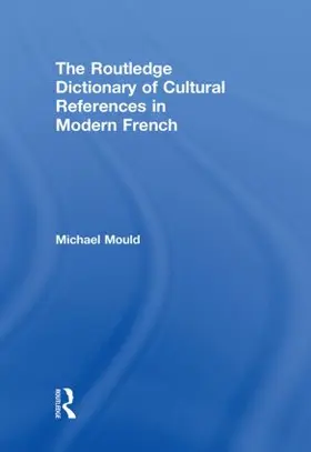 Mould |  The Routledge Dictionary of  Cultural References in Modern French | Buch |  Sack Fachmedien