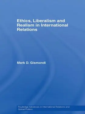 Gismondi |  Ethics, Liberalism and Realism in International Relations | Buch |  Sack Fachmedien