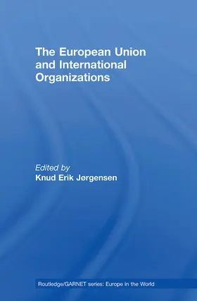 Jørgensen |  The European Union and International Organizations | Buch |  Sack Fachmedien