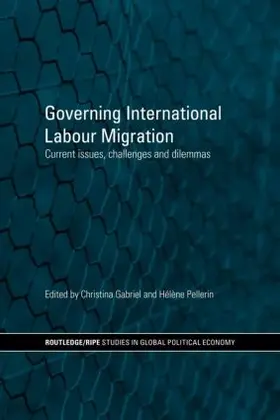 Gabriel / Pellerin |  Governing International Labour Migration | Buch |  Sack Fachmedien