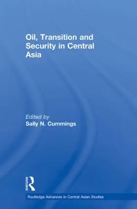 Cummings |  Oil, Transition and Security in Central Asia | Buch |  Sack Fachmedien