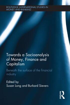 Long / Sievers |  Towards a Socioanalysis of Money, Finance and Capitalism | Buch |  Sack Fachmedien