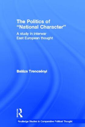 Trencsenyi / Trencsényi |  The Politics of National Character | Buch |  Sack Fachmedien