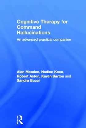 Meaden / Keen / Aston |  Cognitive Therapy for Command Hallucinations | Buch |  Sack Fachmedien