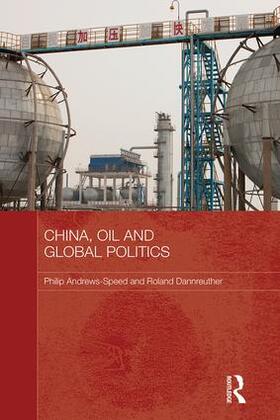 Andrews-Speed / Dannreuther |  China, Oil and Global Politics | Buch |  Sack Fachmedien