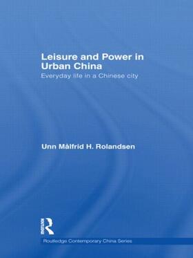 Rolandsen |  Leisure and Power in Urban China | Buch |  Sack Fachmedien