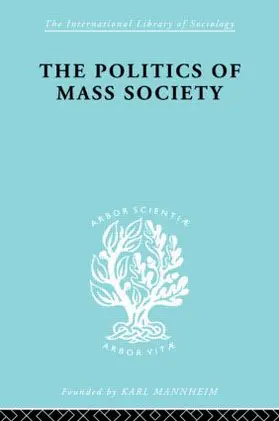 Kornhauser |  Politics of Mass Society | Buch |  Sack Fachmedien