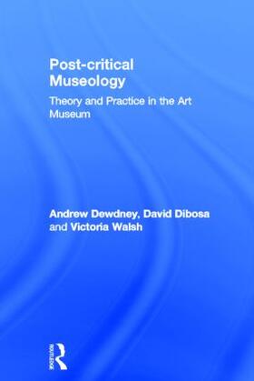 Dewdney / Dibosa / Walsh |  Post Critical Museology | Buch |  Sack Fachmedien