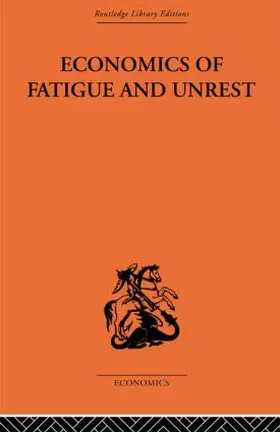 Florence |  Economics of Fatigue and Unrest and the Efficiency of Labour in English and American Industry | Buch |  Sack Fachmedien