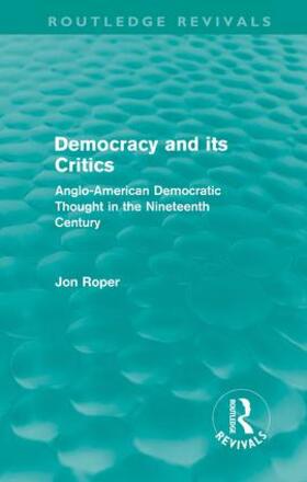 Roper |  Democracy and its Critics (Routledge Revivals) | Buch |  Sack Fachmedien