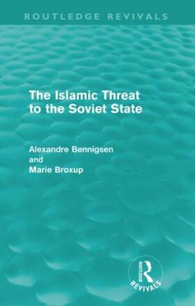 Bennigsen / Broxup |  The Islamic Threat to the Soviet State (Routledge Revivals) | Buch |  Sack Fachmedien