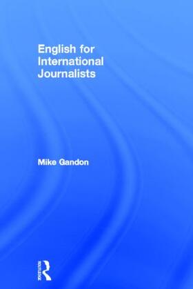 Gandon / Purdey |  English for International Journalists | Buch |  Sack Fachmedien