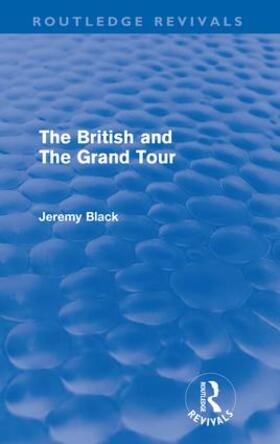 Black |  The British and the Grand Tour (Routledge Revivals) | Buch |  Sack Fachmedien
