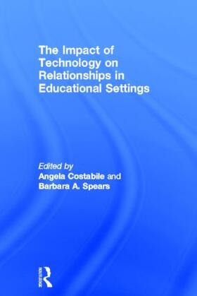 Costabile / Spears |  The Impact of Technology on Relationships in Educational Settings | Buch |  Sack Fachmedien