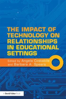 Costabile / Spears |  The Impact of Technology on Relationships in Educational Settings | Buch |  Sack Fachmedien
