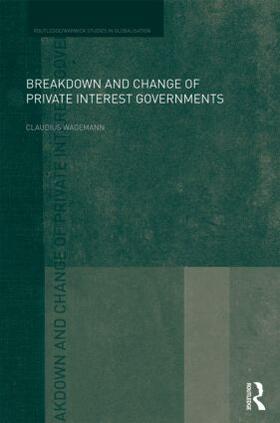 Wagemann |  Breakdown and Change of Private Interest Governments | Buch |  Sack Fachmedien