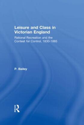 Bailey |  Leisure and Class in Victorian England | Buch |  Sack Fachmedien