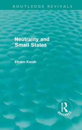 Karsh |  Neutrality and Small States (Routledge Revivals) | Buch |  Sack Fachmedien