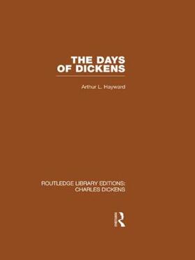 Hayward |  The Days of Dickens: A Glance at Some Aspects of Early Victorian Life in London | Buch |  Sack Fachmedien