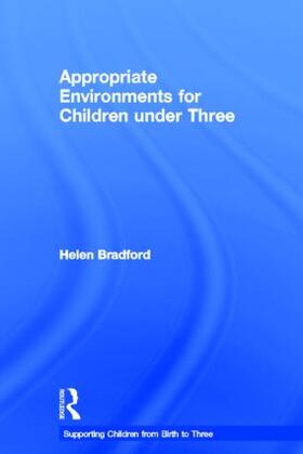 Bradford |  Appropriate Environments for Children under Three | Buch |  Sack Fachmedien