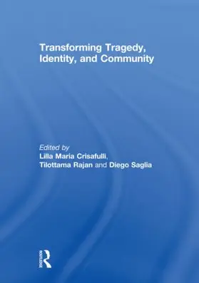 Crisafulli / Rajan / Saglia |  Transforming Tragedy, Identity, and Community | Buch |  Sack Fachmedien