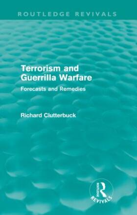 Clutterbuck |  Terrorism and Guerrilla Warfare (Routledge Revivals) | Buch |  Sack Fachmedien
