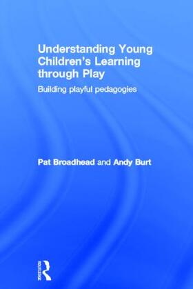 Broadhead / Burt |  Understanding Young Children's Learning through Play | Buch |  Sack Fachmedien