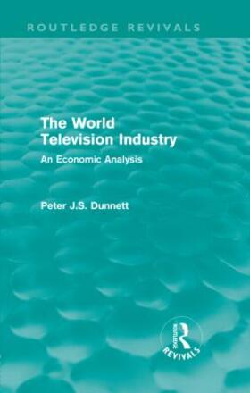 Dunnett |  The World Television Industry (Routledge Revivals) | Buch |  Sack Fachmedien