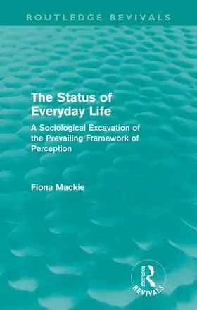 Mackie |  The Status of Everyday Life (Routledge Revivals) | Buch |  Sack Fachmedien